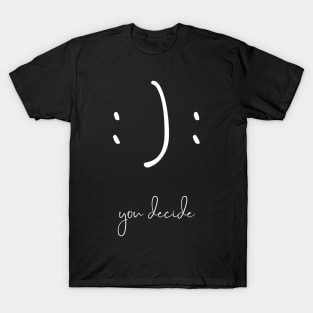 You Decide Happy or Sad Face T-Shirt